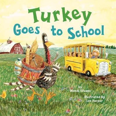 Turkey Goes to School - Wendi Silvano - cover