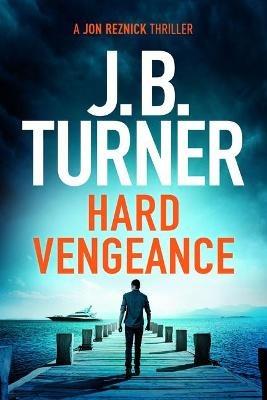 Hard Vengeance - J. B. Turner - cover