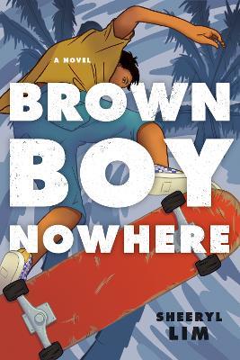 Brown Boy Nowhere: A Novel - Sheeryl Lim - cover