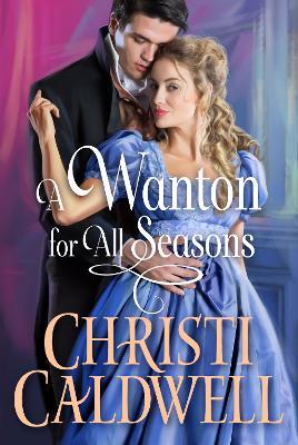 A Wanton for All Seasons - Christi Caldwell - cover
