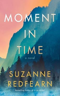 Moment in Time: A Novel - Suzanne Redfearn - cover