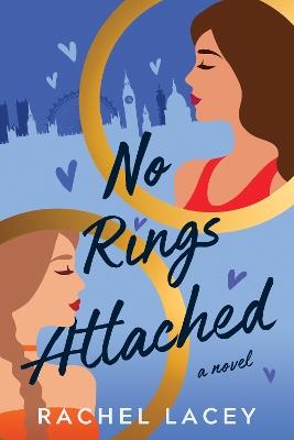 No Rings Attached: A Novel - Rachel Lacey - cover