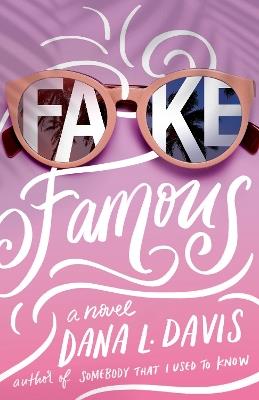 Fake Famous: A Novel - Dana L. Davis - cover