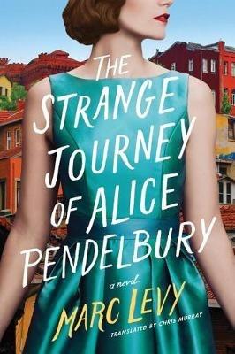 The Strange Journey of Alice Pendelbury - Marc Levy - cover