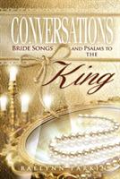 Conversations: Bride Songs and Psalms to the King