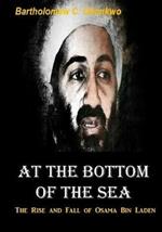 At the Bottom of the Sea: The Rise and Fall of Osama bin laden