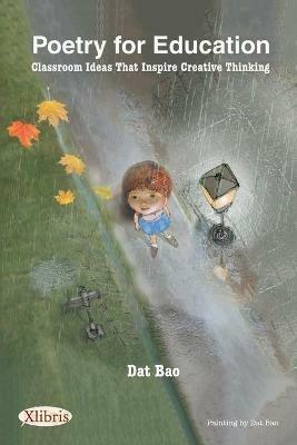 Poetry for Education: Classroom Ideas That Inspire Creative Thinking - Dat Bao - cover