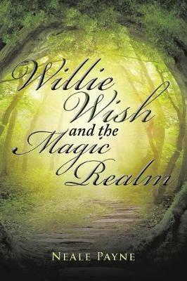 Willie Wish and the Magic Realm - Neale Payne - cover