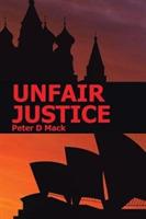 Unfair Justice - Peter D Mack - cover
