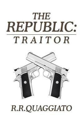 The Republic: Traitor - R R Quaggiato - cover
