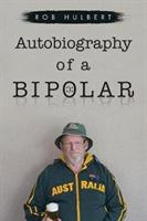 Autobiography of a Bipolar - Rob Hulbert - cover
