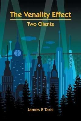 The Venality Effect: Two Clients - James E Taris - cover