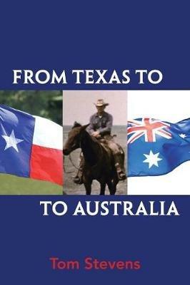 From Texas to Australia - Tom Stevens - cover