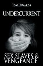 Undercurrent: Sex Slaves & Vengeance