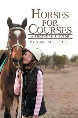 Horses for Courses: A Beginner'S Guide - Russell S Stokes - cover