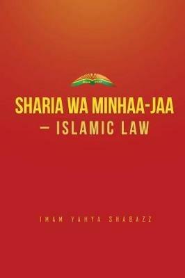Sharia wa Minhaa-jaa-Islamic Law - Imam Yahya Shabazz - cover