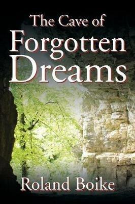 The Cave of Forgotten Dreams - Roland Boike - cover