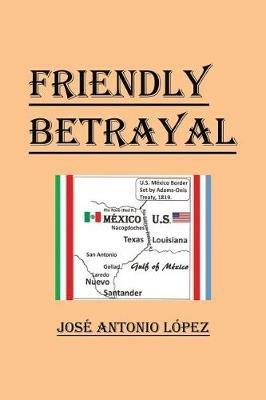 Friendly Betrayal - Jose Antonio Lopez - cover