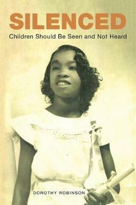 Silenced: Children Should Be Seen and Not Heard - Dorothy Robinson - cover