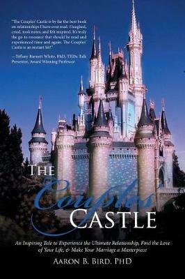 The Couples' Castle: An Inspiring Tale to Experience the Ultimate Relationship, Find the Love of Your Life, & Make Your Marriage a Masterpiece - Aaron B Bird - cover