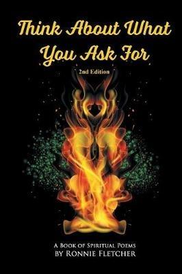 Think About What You Ask For: 2nd Edition - Ronnie Fletcher - cover