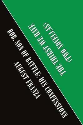 Two Novellas: The Thirst We Have and Bob, Son of Battle: His Confessions - August Franza - cover