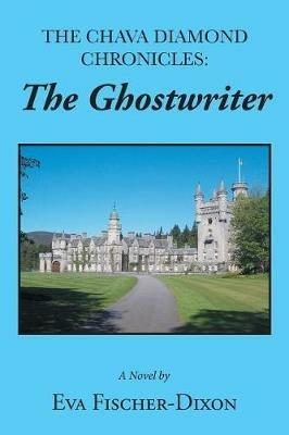 The Chava Diamond Chronicles: The Ghostwriter - Eva Fischer-Dixon - cover