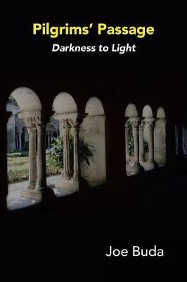 Pilgrims Passage: Darkness to Light - Joe Buda - cover