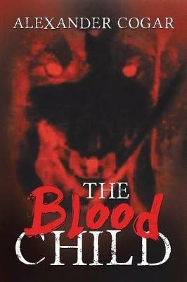 The Blood Child - Alexander Cogar - cover