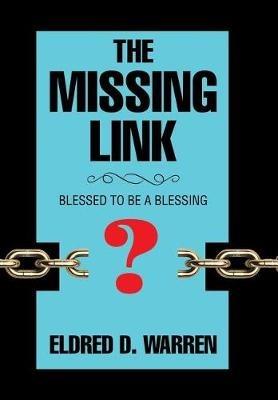 The Missing Link: Blessed to Be a Blessing - Eldred D Warren - cover