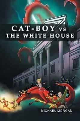 Cat-Boy vs. the White House - Michael Morgan - cover