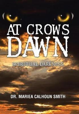 At Crows Dawn: Spiritual Darkness - Mariea Calhoun Smith - cover