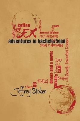 Adventures in Bachelorhood - Jeffrey Stoker - cover