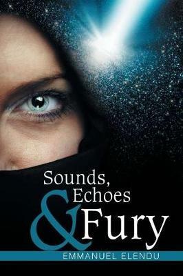 Sounds, Echoes & Fury - Emmanuel Elendu - cover