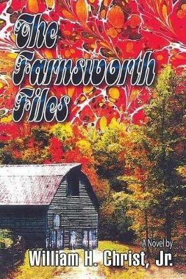 The Farnsworth Files - William H Christ - cover