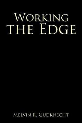 Working the Edge - Melvin R Gudknecht - cover