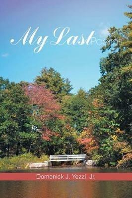 My Last Poems - Domenick J Yezzi - cover