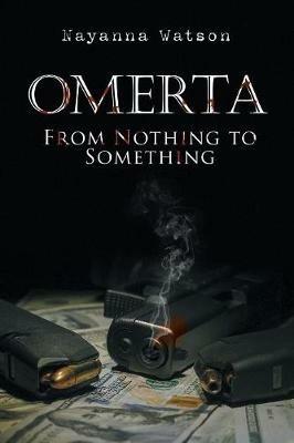 Omerta: From Nothing to Something - Nayanna Watson - cover