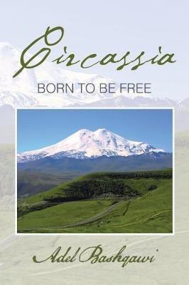 Circassia: Born to Be Free - Adel Bashqawi - cover