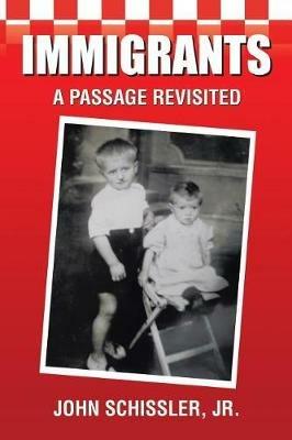 Immigrants: A Passage Revisited - John Schissler - cover