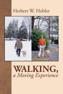 Walking, a Moving Experience - Herbert Hobler - cover