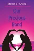 Our Precious Bond - Marlene F Cheng - cover
