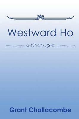 Westward Ho - Grant Challacombe - cover