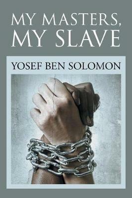 My Masters, My Slave - Yosef Ben Solomon - cover