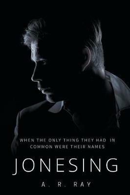Jonesing - A R Ray - cover