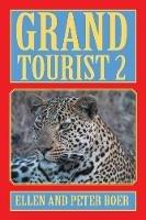 Grand Tourist 2: On Experiencing the World - Ellen Boer,Peter Boer - cover