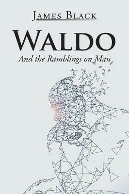 Waldo: And the Ramblings on Man - James Black - cover