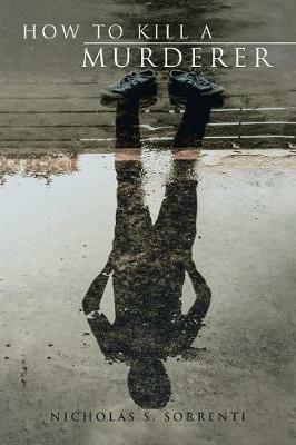 How to Kill A Murderer - Nicholas S Sorrenti - cover