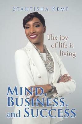 Mind, Business, and Success - Stantisha Kemp - cover