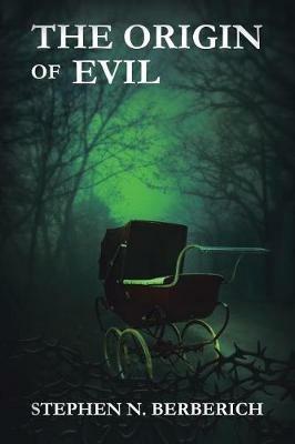 The Origin of Evil - Stephen N Berberich - cover